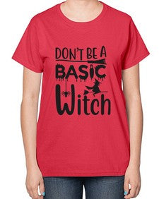 don’t be a basic witch 42# - witch-  Ladies T-Shirt