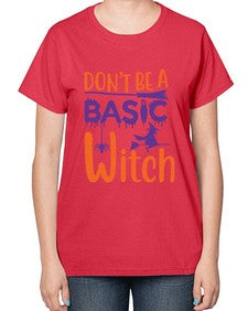dont be a basic witch 45# - witch-  Ladies T-Shirt