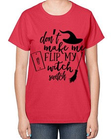 dont make me flip my witch switch 44# - witch-  Ladies T-Shirt