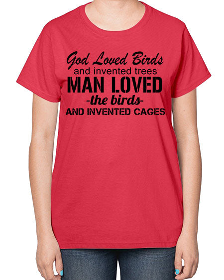 god loved birds and invented trees 37# - birds-  Ladies T-Shirt
