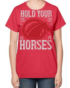 hold your horses Style 52# - horse-  Ladies T-Shirt