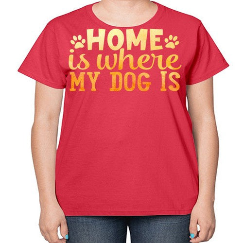 home is where my dog is 150# - dogs-  Ladies T-Shirt