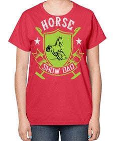 horse show dad Style 48# - horse-  Ladies T-Shirt