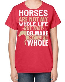 horses are not my whole life - horse-  Ladies T-Shirt