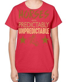 horses are unpredictable - horse-  Ladies T-Shirt