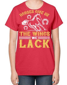 horses give us the wings we lack Style 44# - horse-  Ladies T-Shirt