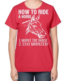 how to ride a horse just stay mounted - horse-  Ladies T-Shirt