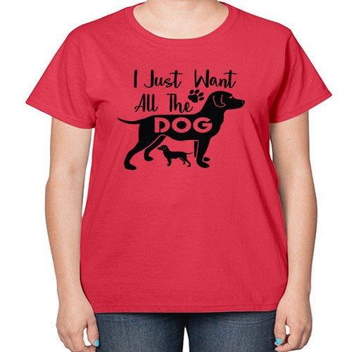 i just want all the dog 162# - dogs-  Ladies T-Shirt