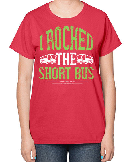 i rocked the short bus Style 920# - Bus Driver-  Ladies T-Shirt