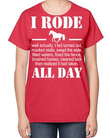 i rode my horse all day - horse-  Ladies T-Shirt