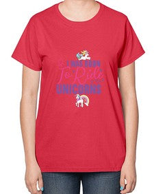 i was born to ride unicorns 202# - unicorn-  Ladies T-Shirt