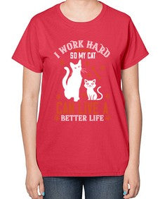 i work hard so my cat can live a better life Style 59# - cats-  Ladies T-Shirt