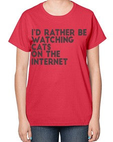 id rather be watching cats on the internet - cats-  Ladies T-Shirt