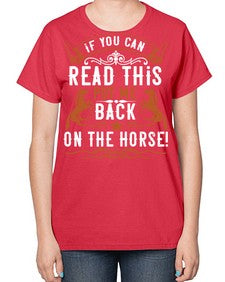if you can read this put me back on the horse Style 37# - horse-  Ladies T-Shirt