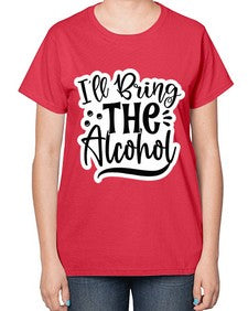 ill bring the alcohol 627# - funny-  Ladies T-Shirt