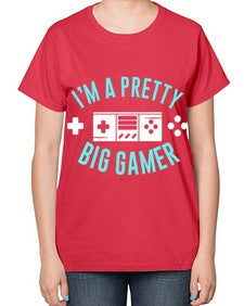 im a pretty big gamer 117# - video games-  Ladies T-Shirt