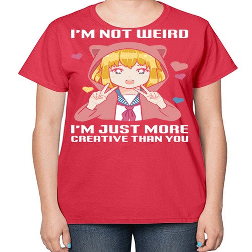 im not wierd im just more creative than you248# - anime-  Ladies T-Shirt