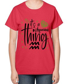 its a Aquarius thing 263# - aquarius-  Ladies T-Shirt