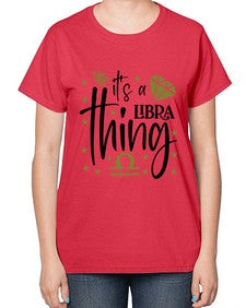 its a Libra thing 269# - libra-  Ladies T-Shirt