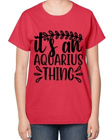 its an aquarius thing 275# - aquarius-  Ladies T-Shirt