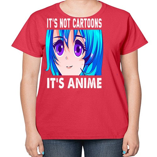 its not cartoons its anime253# - anime-  Ladies T-Shirt