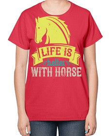 life is better with horse Style 29# - horse-  Ladies T-Shirt