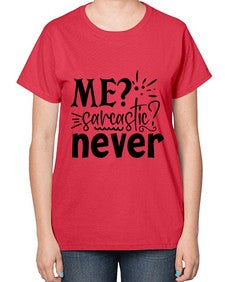 me sarcastic never 68# - sarcastic-  Ladies T-Shirt