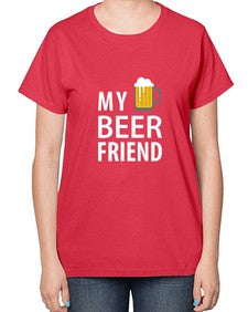 my beer friend 1409# - beer-  Ladies T-Shirt