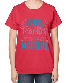my teacher is magical 1116# - teacher-  Ladies T-Shirt