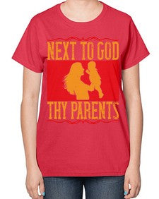 next to god thy parents 485# - parents day-  Ladies T-Shirt