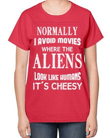normally i avoid movies where aliens look human 35# - ufo-  Ladies T-Shirt