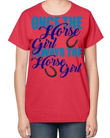 once the horse girl always the horse girl - horse-  Ladies T-Shirt