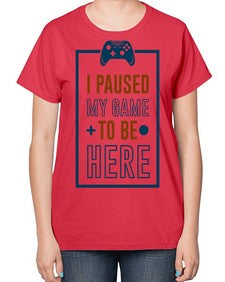 paused my game to hire 144# - video games-  Ladies T-Shirt