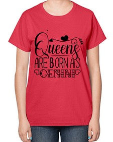 queens are born as Gemini 390# - gemini-  Ladies T-Shirt