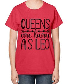 queens are born as Leo 394# - leo-  Ladies T-Shirt