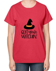 quit your witchin 30# - witch-  Ladies T-Shirt