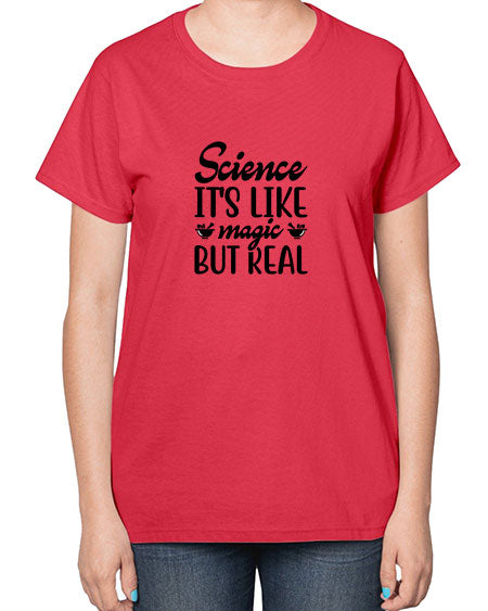 science its like magic but real 77# - general science-  Ladies T-Shirt