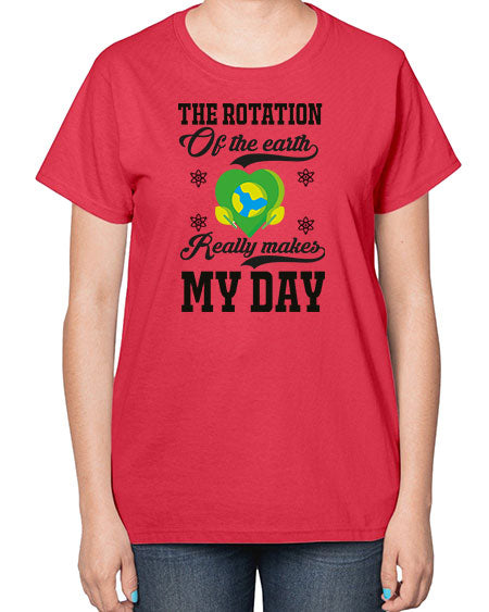 the rotation of the earth really makes my day 13# - nature-  Ladies T-Shirt