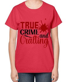 true crime and cralting 1188# - true crime-  Ladies T-Shirt