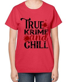 true krime and chill 1189# - true crime-  Ladies T-Shirt