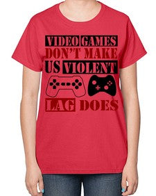 video games dont make us violent lag does 161# - video games-  Ladies T-Shirt