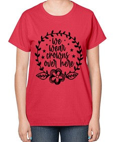 we wear crouwns over here 1217# - sarcastic-  Ladies T-Shirt