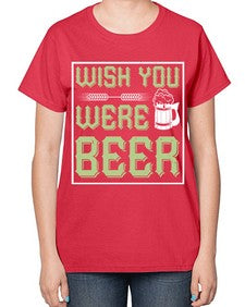 wish you were beer 1783# - beer-  Ladies T-Shirt