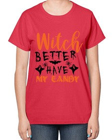 witch better have my candy 16# - witch-  Ladies T-Shirt