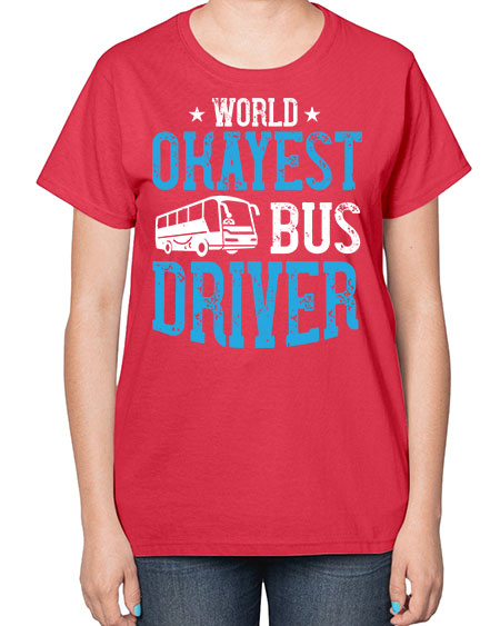 world okayest bus driver Style 1655# - Bus Driver-  Ladies T-Shirt