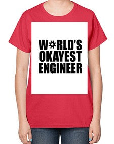 worlds okayest engineer 1661# - engineer-  Ladies T-Shirt