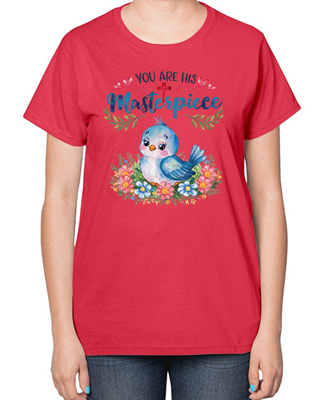 you are his masterpiece 85# - birds-  Ladies T-Shirt