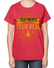 you cannot let your parents anywhere near your real humiliations 711# - parents day-  Ladies T-Shirt