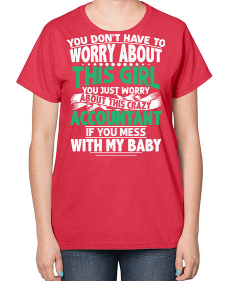 you dont have to worry about accountant 1684# - accountant-  Ladies T-Shirt