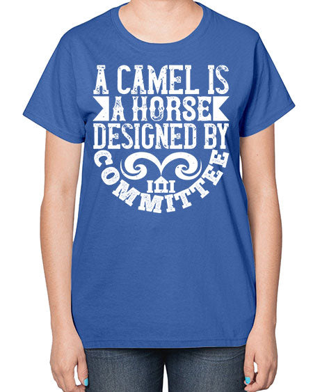 A camel is a horse designed by committee Style 1# - architect-  Ladies T-Shirt